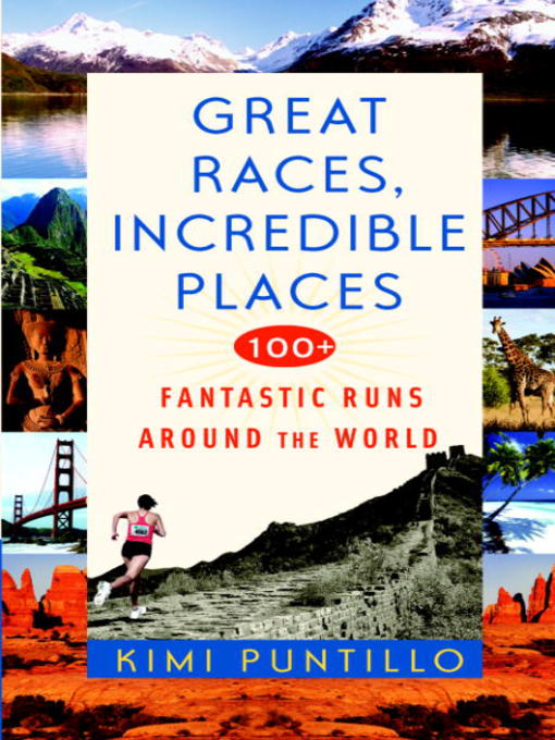 Title details for Great Races, Incredible Places by Kimi Puntillo - Available